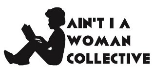 Ain't I A Woman Collective